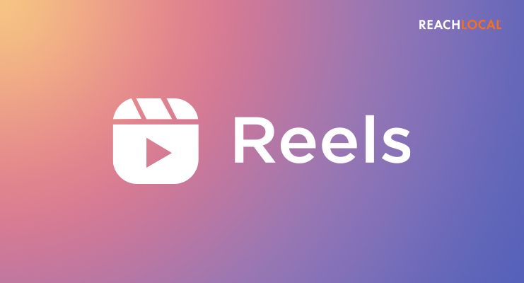 Learn about Instagram Reels from ReachLocal